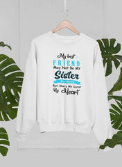 My Best Friend May Not Be My Sister By Blood But Sweat Shirt-1