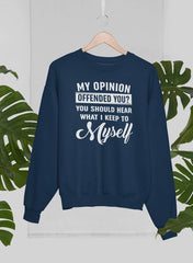 My Opinion Offended You Sweat Shirt-1