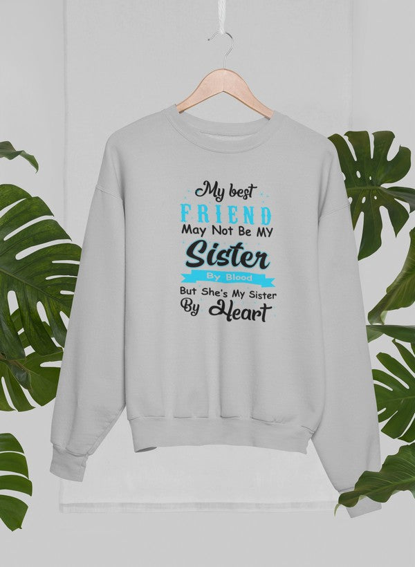 My Best Friend May Not Be My Sister By Blood But Sweat Shirt-2