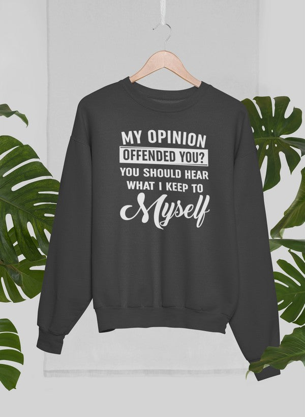 My Opinion Offended You Sweat Shirt-2