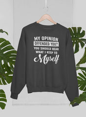 My Opinion Offended You Sweat Shirt-2