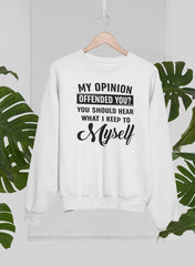 My Opinion Offended You Sweat Shirt-3