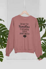 I'm Way Too Sensitive Sweat Shirt-1