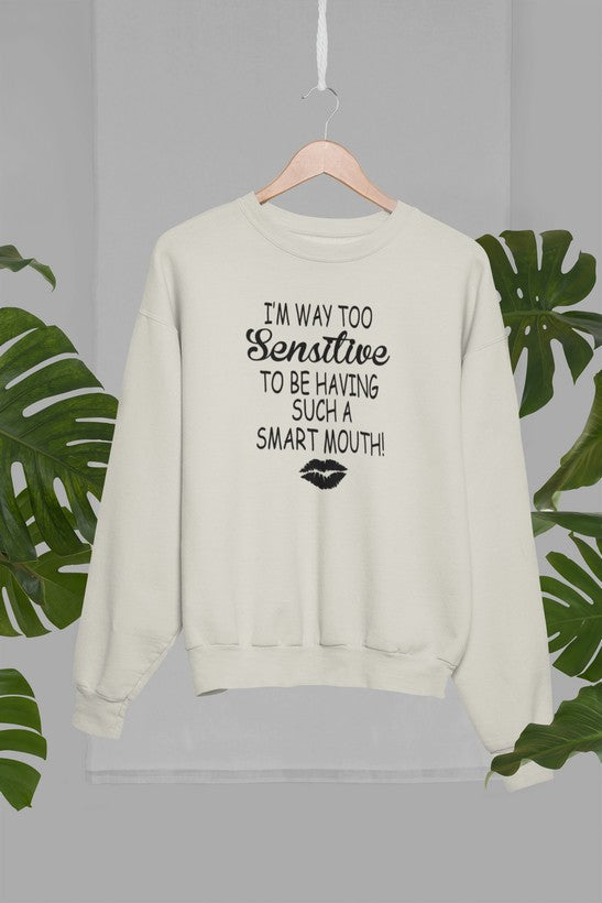 I'm Way Too Sensitive Sweat Shirt-2