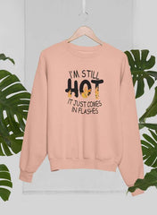 I'm Still Hot It Just Comes In Flashes  Sweat Shirt-0