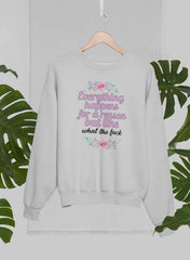 Everything Happens For A Reason Sweat Shirt-0