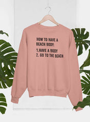 How to Have A Beach Body Sweat Shirt-3