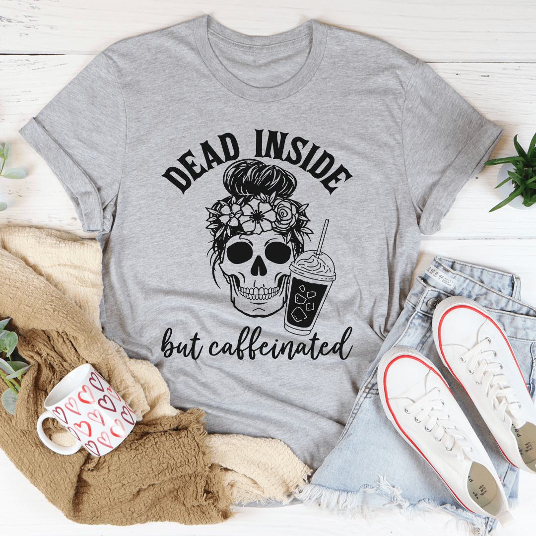 Dead Inside But Caffeinated T-Shirt-1