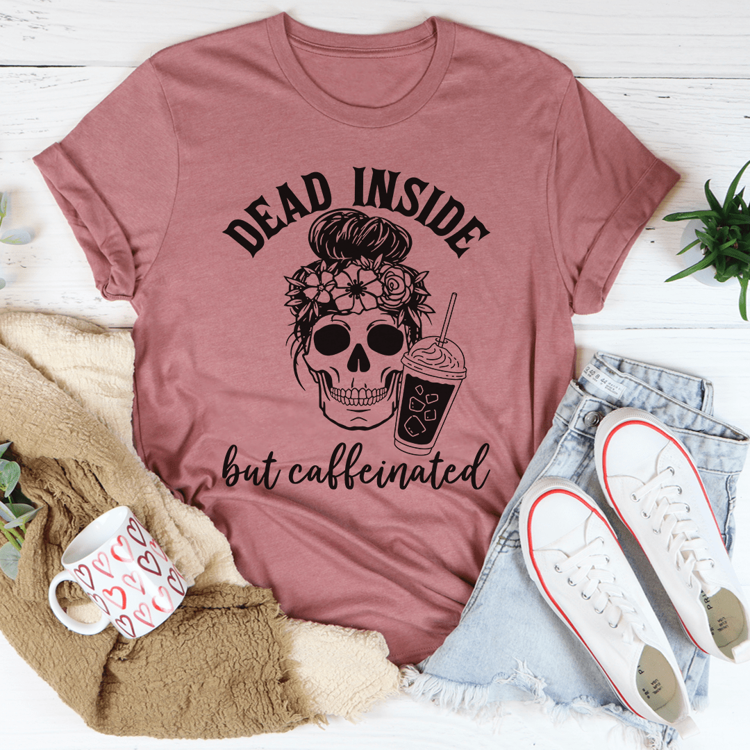 Dead Inside But Caffeinated T-Shirt-0