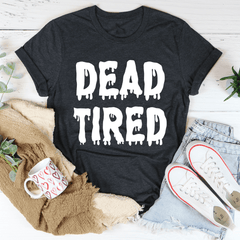 Dead Tired Tee-3