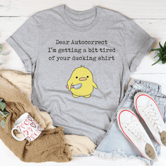 Dear Autocorrect I'm Getting A Bit Tired Of Your Ducking Shirt Tee-2