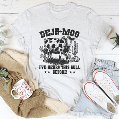 Deja Moo I've Heard This Bull Before Tee-3