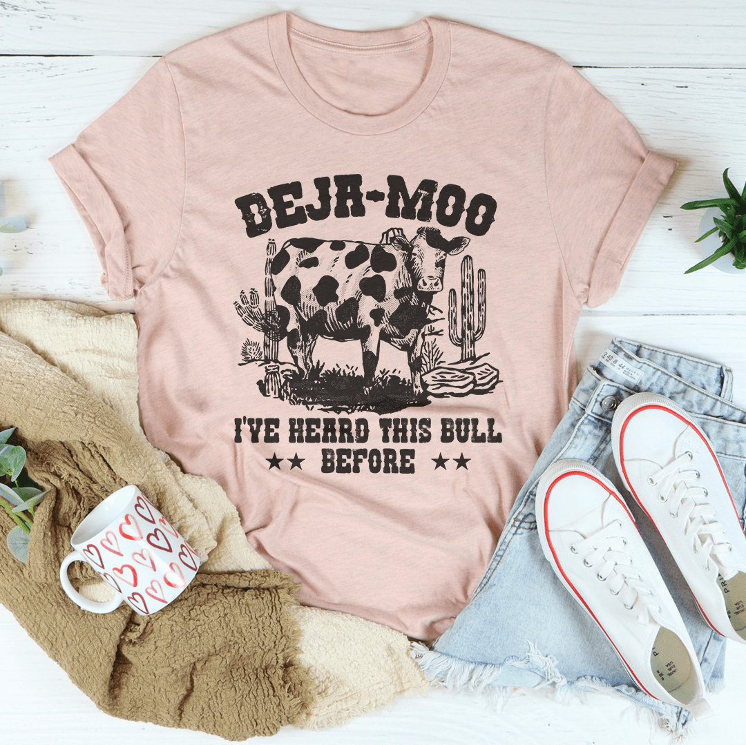 Deja Moo I've Heard This Bull Before Tee-1