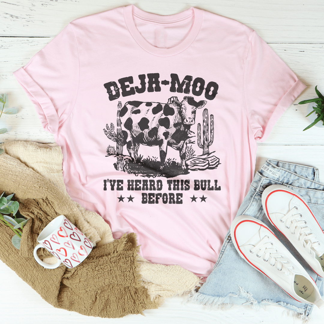 Deja Moo I've Heard This Bull Before Tee-2