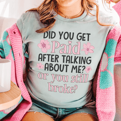 Did You Get Paid After Talking About Me Tee-2