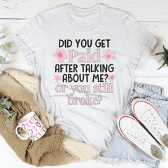 Did You Get Paid After Talking About Me Tee-1