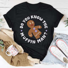 Do You Know The Muffin Man Tee-0
