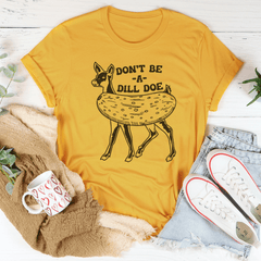 Don't Be A Dill Doe Tee-3