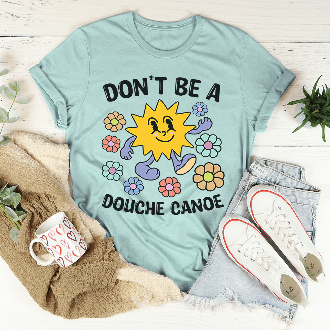 Don't Be A Douche Canoe Tee-1