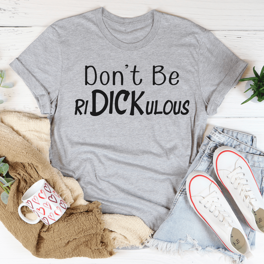 Don't Be Ridickulous Tee-1