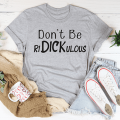 Don't Be Ridickulous Tee-1