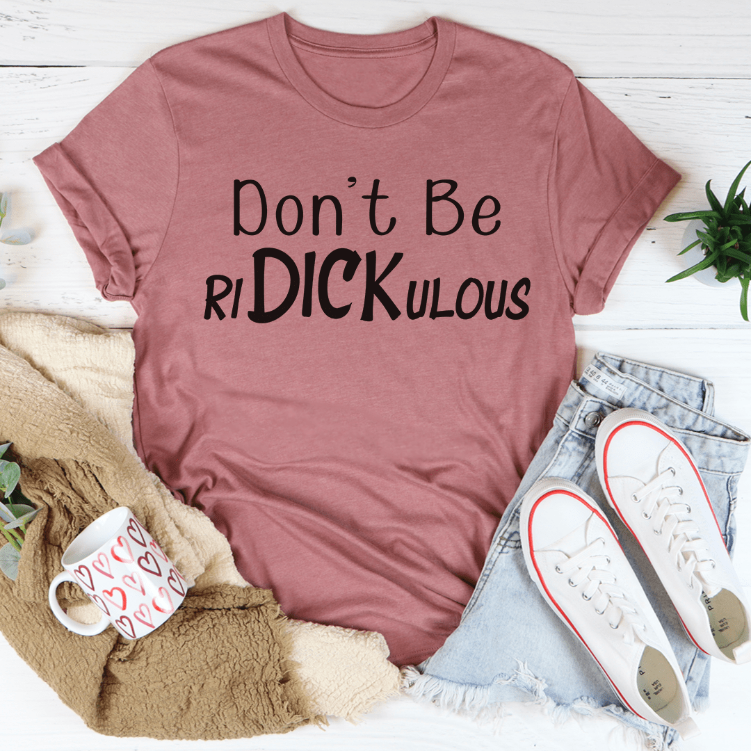 Don't Be Ridickulous Tee-0