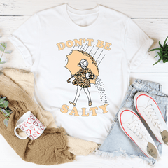Don't Be Salty Tee-3