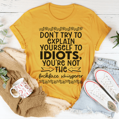 Don't Try To Explain Yourself Tee-3