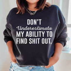Don't Underestimate My Ability To Find Stuff Out-0