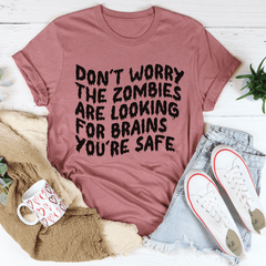 Don't Worry The Zombies Are Looking For Brains Tee-3