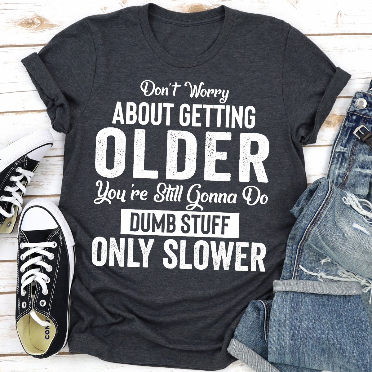 Don't Worry About Getting Older T-Shirt-16