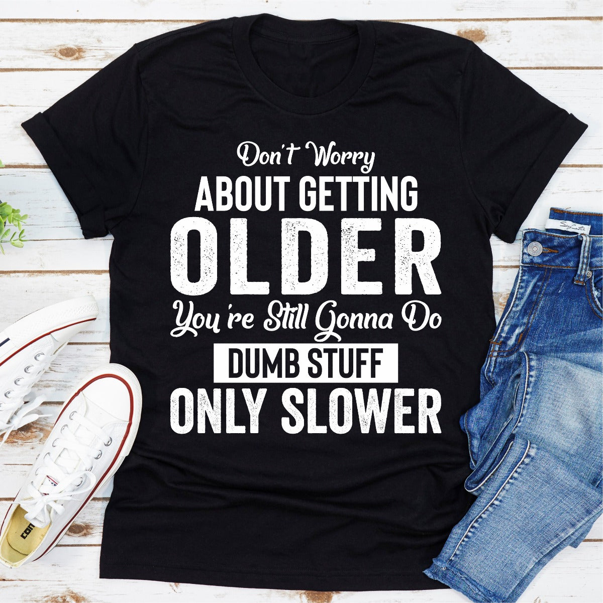 Don't Worry About Getting Older T-Shirt-9