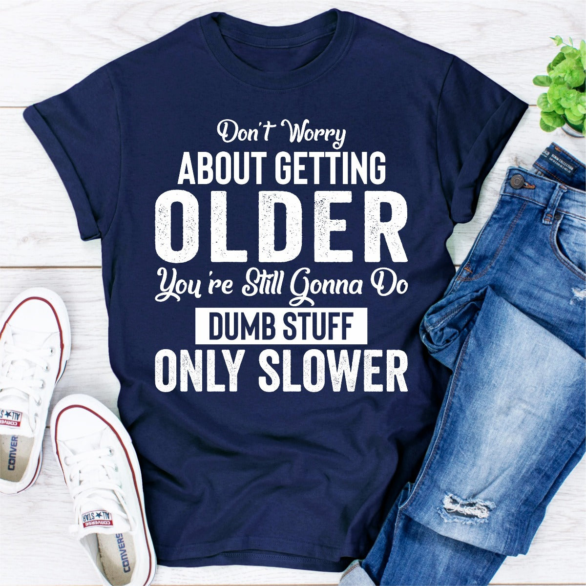 Don't Worry About Getting Older T-Shirt-14