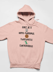 Don’t Be A Hippo-Twatamus Twatwaffle Cuntasaurous Hoodie-2