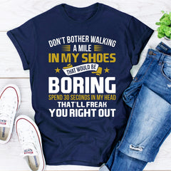 Don't Bother Walking a Mile in My Shoes T-Shirt-10