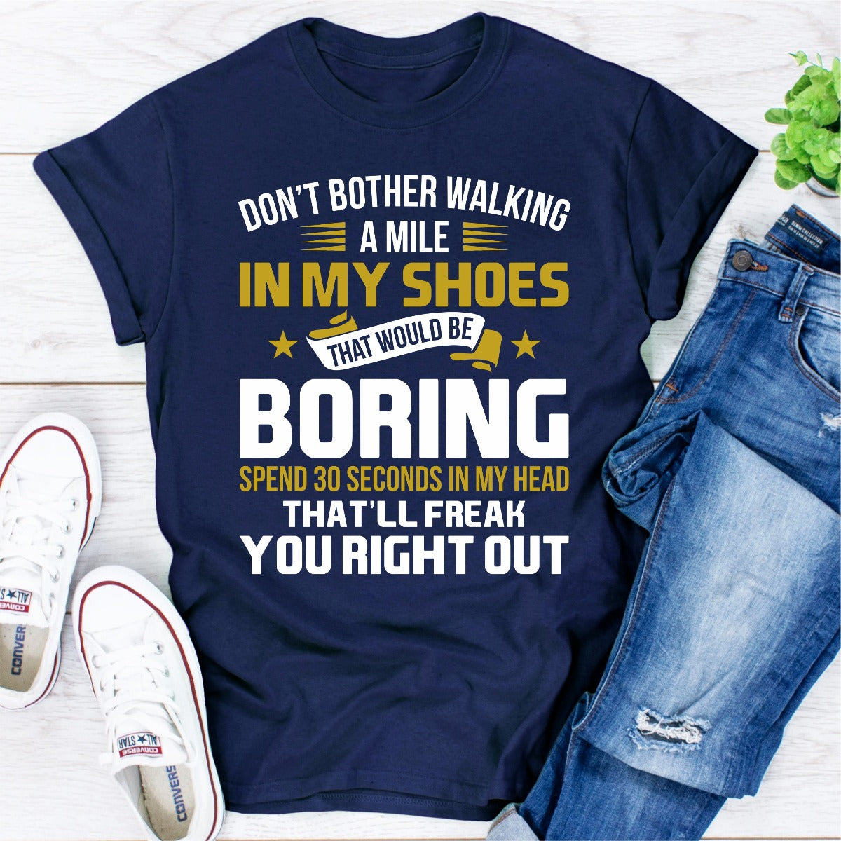 Don't Bother Walking a Mile in My Shoes T-Shirt-11