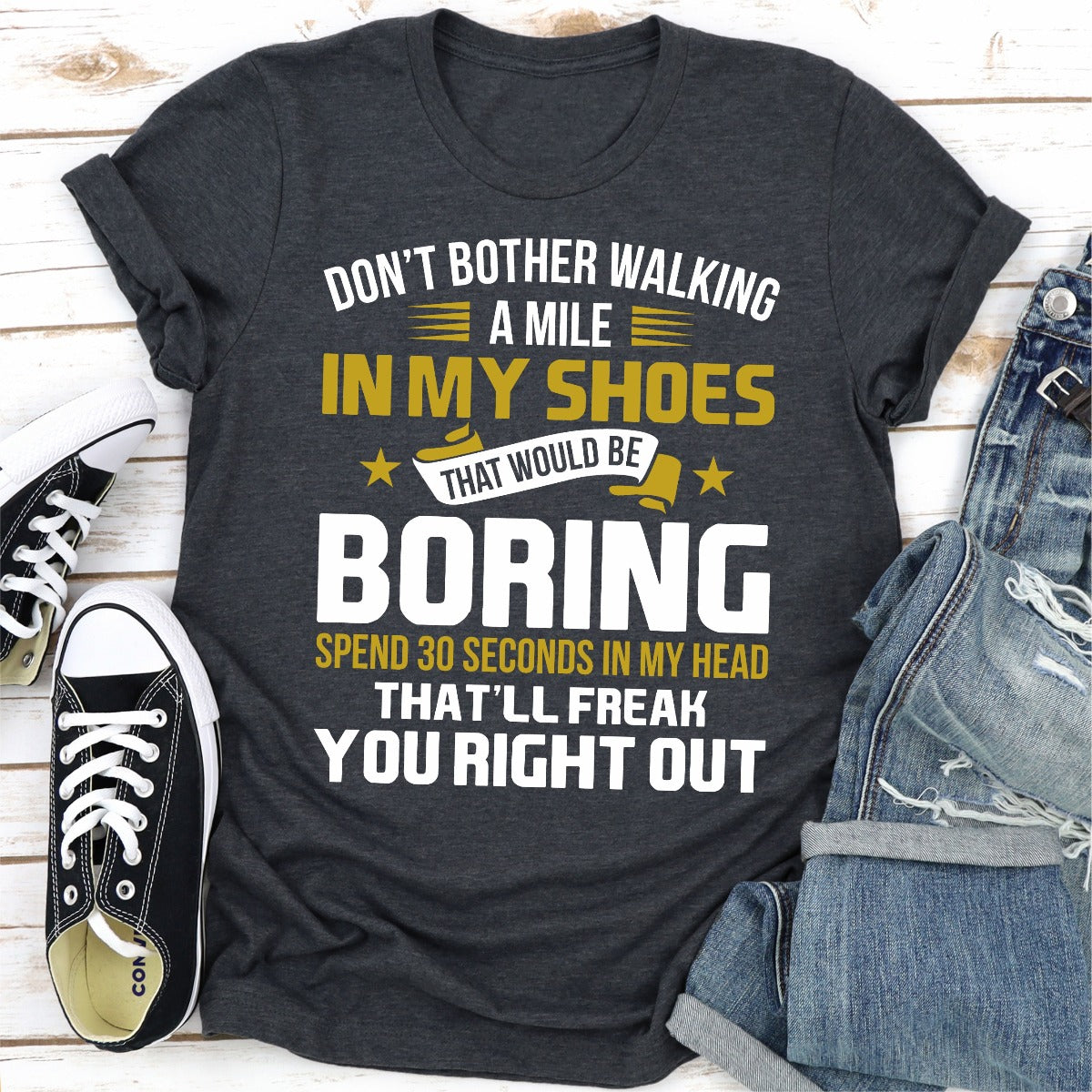 Don't Bother Walking a Mile in My Shoes T-Shirt-13