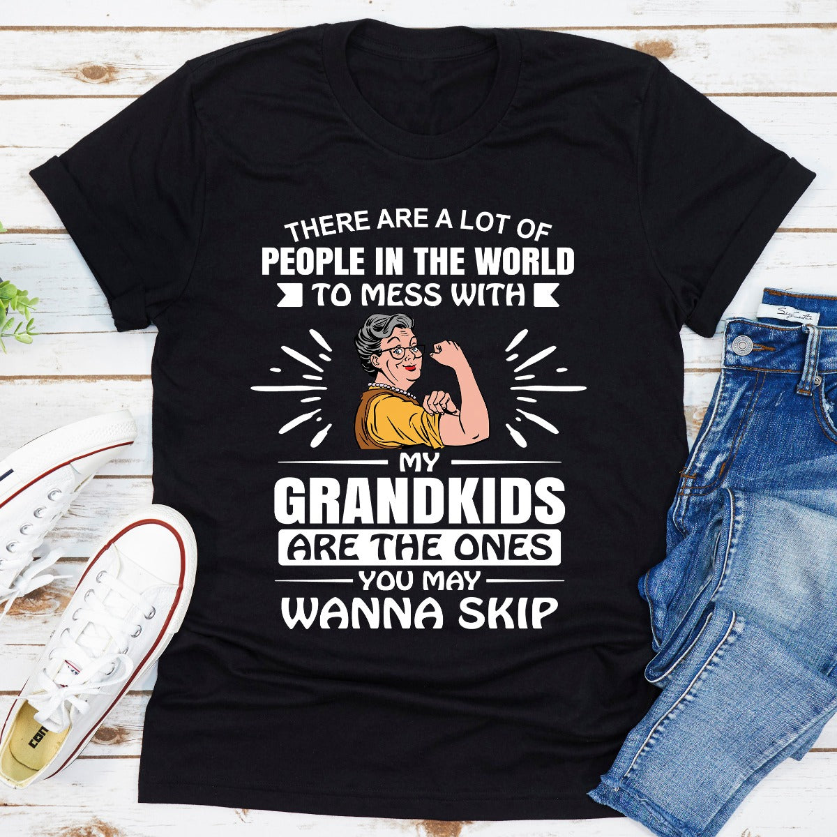There Are A Lot Of People In The World To Mess With My Grandkids Are The Ones You May Wanna Skip T-Shirt-6