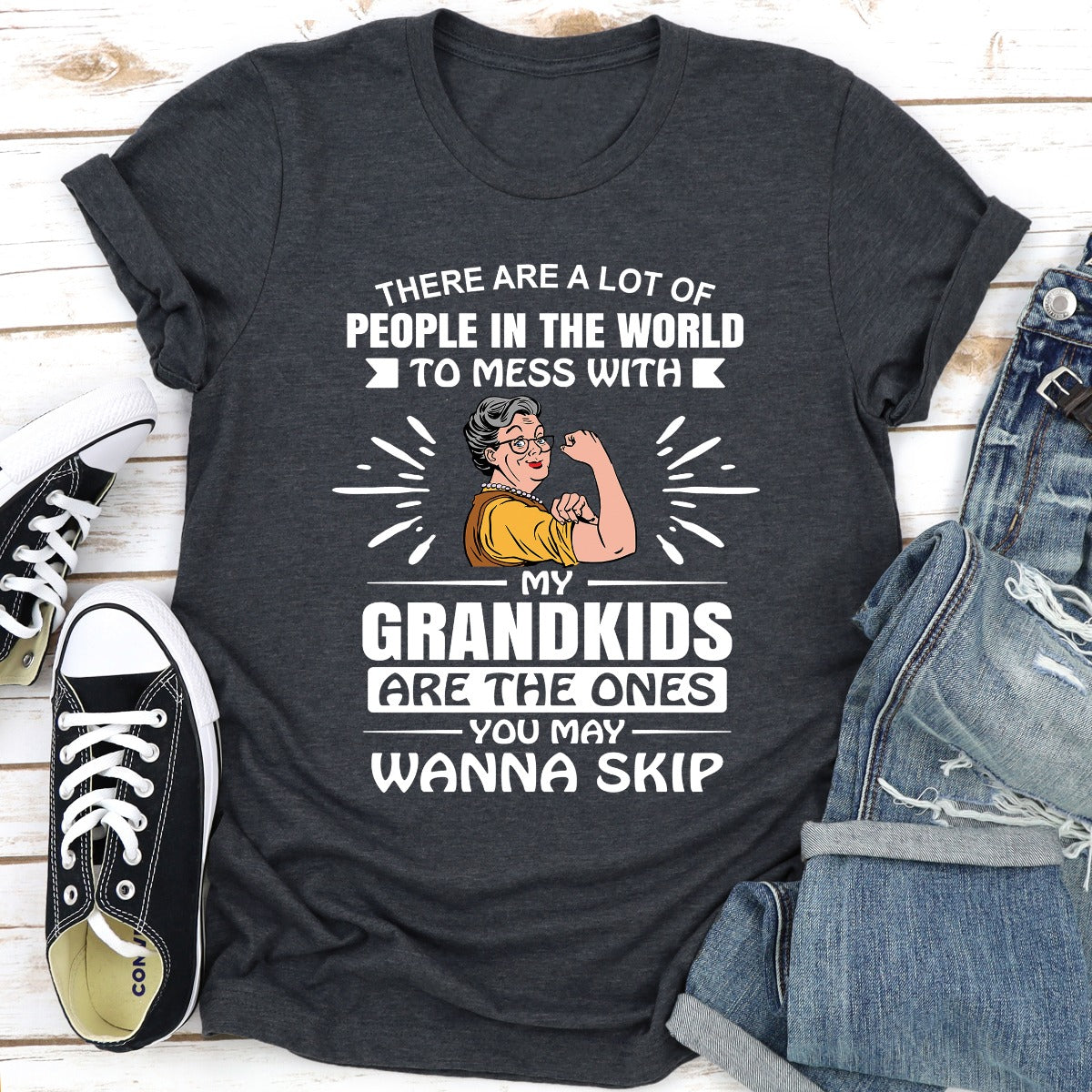 There Are A Lot Of People In The World To Mess With My Grandkids Are The Ones You May Wanna Skip T-Shirt-23