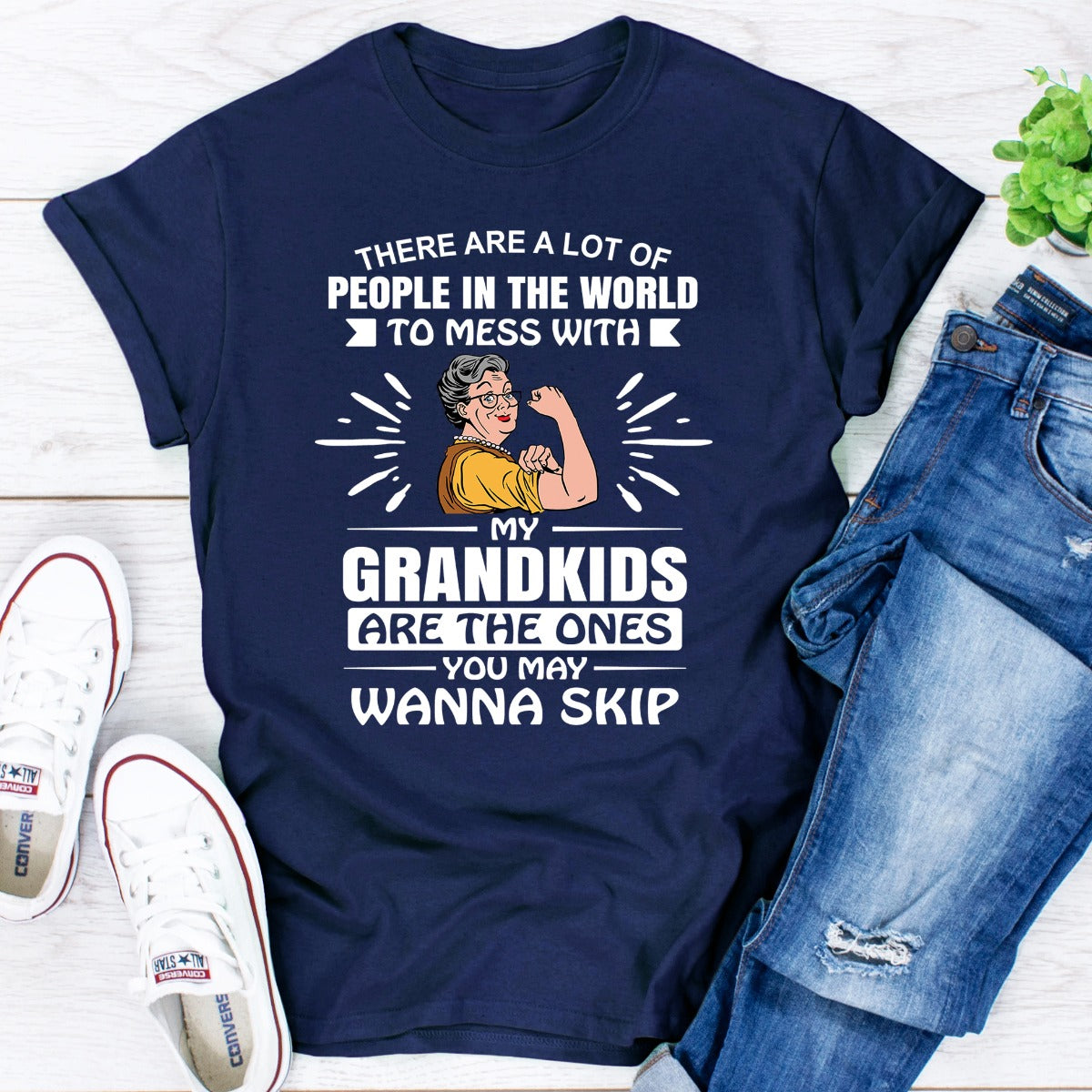 There Are A Lot Of People In The World To Mess With My Grandkids Are The Ones You May Wanna Skip T-Shirt-13