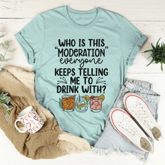 Drink With Moderation Tee-2