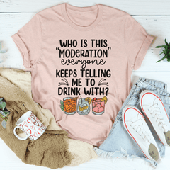 Drink With Moderation Tee-1