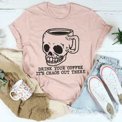 Drink Your Coffee It's Chaos Out There Tee-3