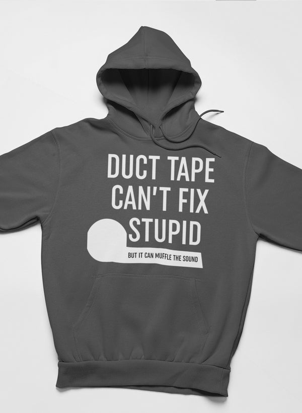 Duct Tape Can't Fix Stupid Hoodie-3