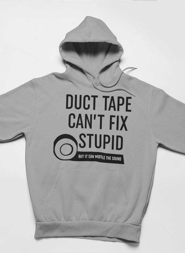 Duct Tape Can't Fix Stupid Hoodie-1
