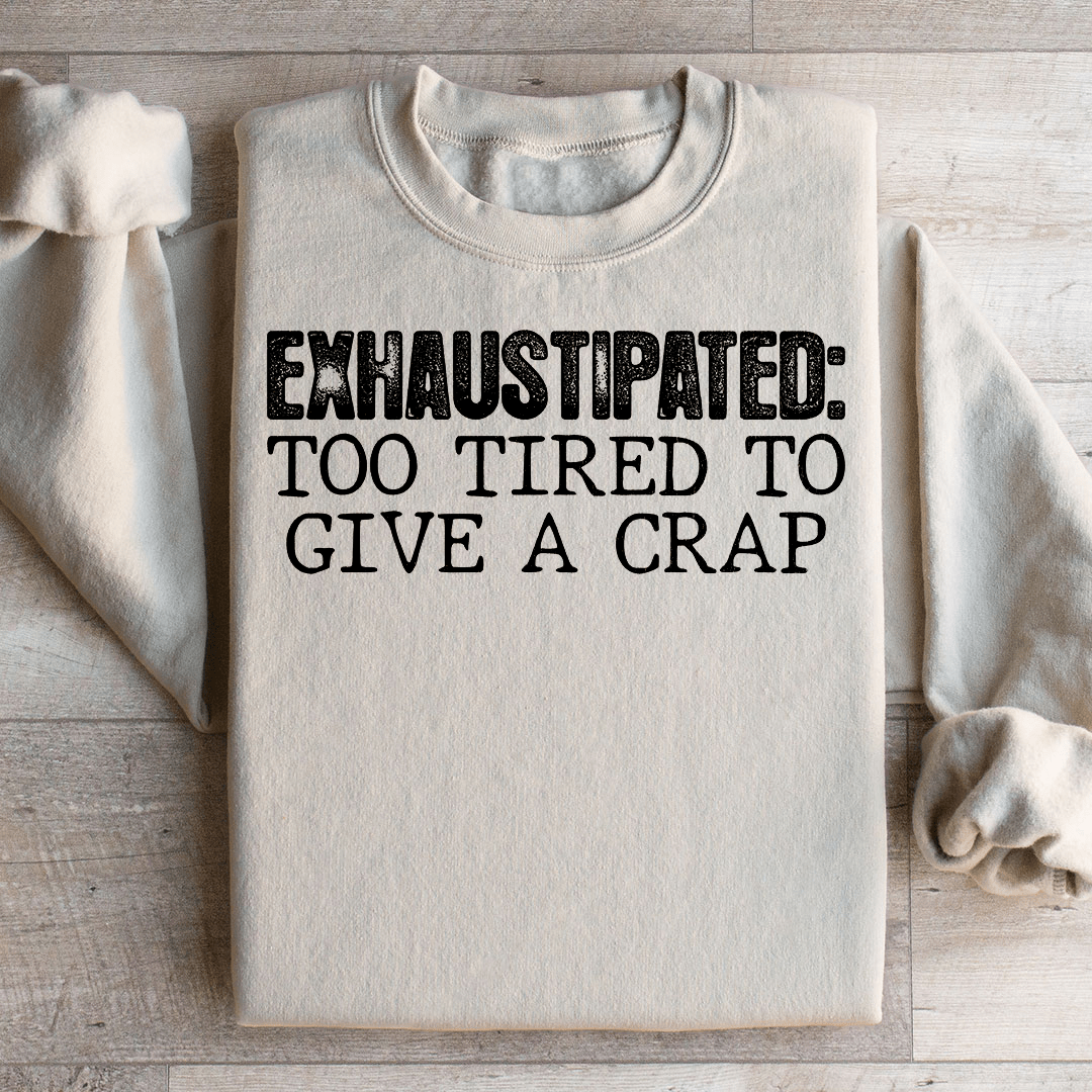 Exhaustipated To Tired To Give A Crap-3