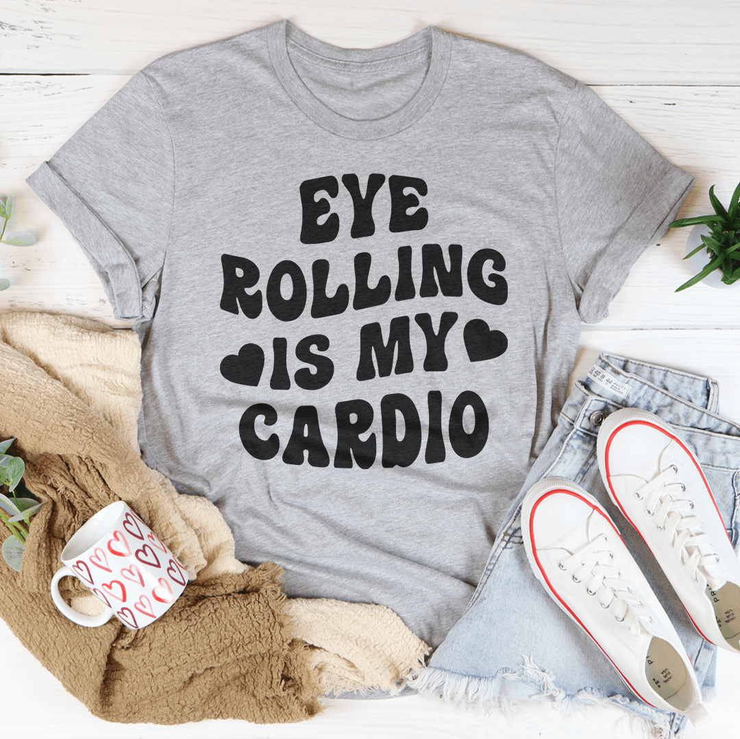 Eye Rolling Is My Cardio Tee-1