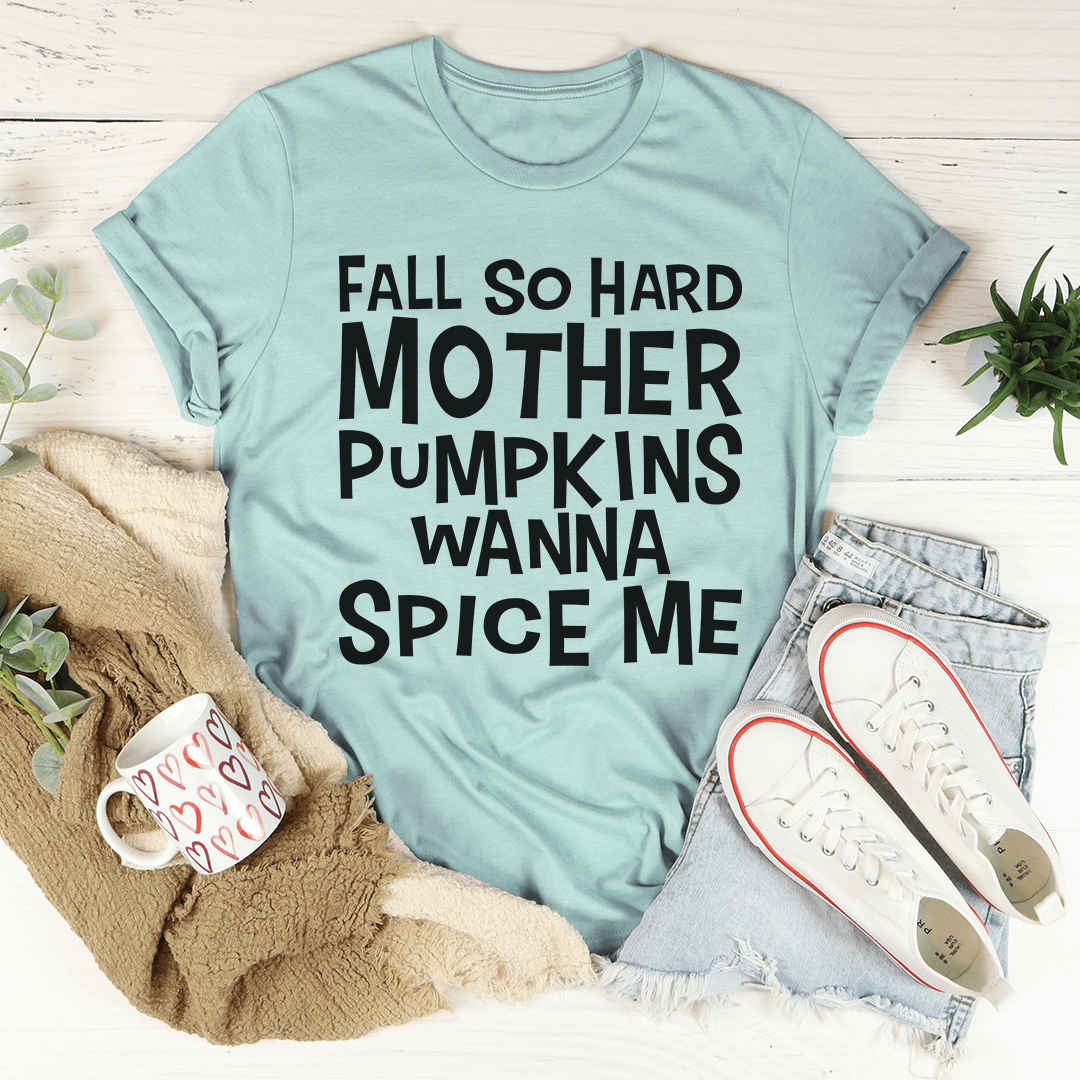 Fall So Hard Mother Pumpkins Wanna Spice Me T-Shirt-2