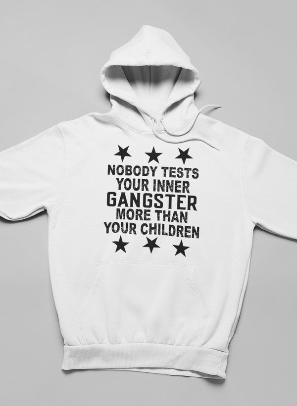 Nobody Test Your Inner Gangster More Than Your Children Hoodie-2