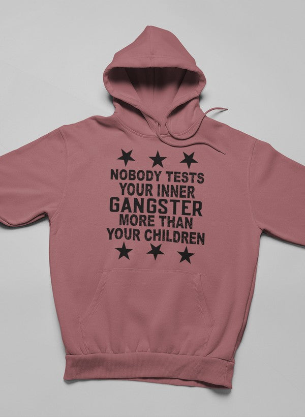 Nobody Test Your Inner Gangster More Than Your Children Hoodie-3